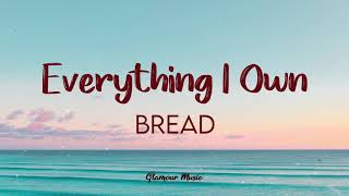 Bread  Everything I Own Lyrics [upl. by Baiel]