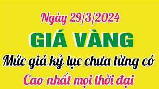 Giá vàng hôm nay 9999 ngày 29 tháng 3 năm 2024 GIÁ VÀNG MỚI NHẤT Bảng giá vàng 24k 18k 14k 10k [upl. by Cousins]