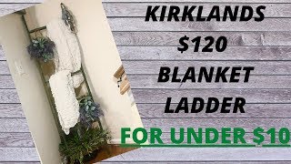 120 KIRKLANDS BLANKET LADDER FOR UNDER 10 DIY FARMHOUSE LADDER AND DECORATE WITH ME [upl. by Robi819]