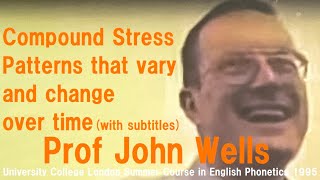 Prof John C WellsCompound Stress Patterns that vary and change over timeUCL Summer Course 1995 [upl. by Jacobo]