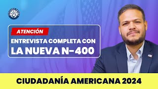 Entrevista completa con la nueva N400  Ciudadanía americana 2024 [upl. by Auhsaj177]