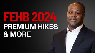 FEHB 2024 Premium Increases and Key Changes To Know [upl. by Ocana]