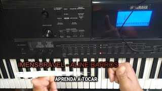 IMENSURÁVEL  ALINE BARROS  APRENDA A TOCAR NO TECLADO COM CIFRA E LETRA [upl. by Norene845]