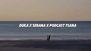 duka x serana x podcast tsana [upl. by Yhtir]