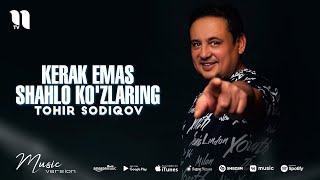 Tohir Sodiqov  Kerak emas shahlo kozlaring audio [upl. by Yecats]