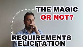 The Magic or Not of Requirements Elicitation [upl. by Vokay]