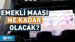 Emekli Maaşları Ne Kadar Artacak  NTV [upl. by Ahtabbat213]