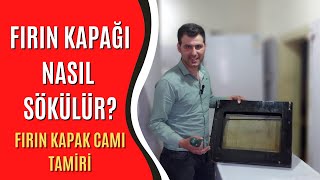 Fırın Kapak Camı Tamiri Fırın Kapağı Nasıl Sökülür [upl. by Iseabal66]