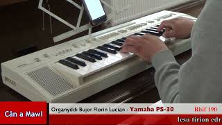 Iesu Tirion Edrych Arnaf  Organydd Bujor Florin Lucian yn chwarae ar Yamaha PS30 Organ [upl. by Auohc]