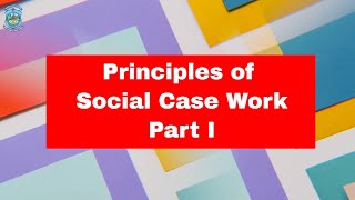 SUBJECT  Social Case Work Social Work TOPIC  Principles of Social Case Work – Part I [upl. by Lesh196]