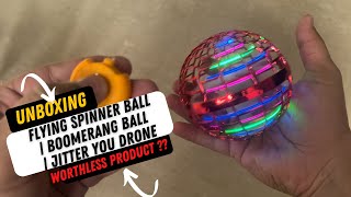 Flying Spinner Ball Unboxing amp Review  Boomerang Ball  Jitter Drone  Worthless Product [upl. by Gabriel]