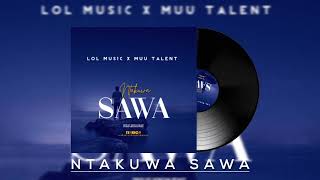 Ntakuwa Sawa  Lol Music Ft Muu Talent Official Audio [upl. by Esiled453]