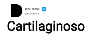 Cartilaginoso Significado En Español [upl. by Sinnal]