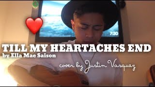 Till my heartaches x cover by Justin Vasquez [upl. by Alver684]