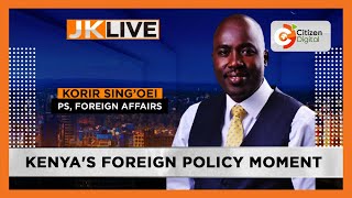 JKLIVE  Kenyas Foreign Policy Moment with PS Korir Singoei Part 2 [upl. by Ruperta]