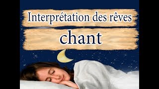 Interprétation et signification du rêve chant [upl. by Festa]