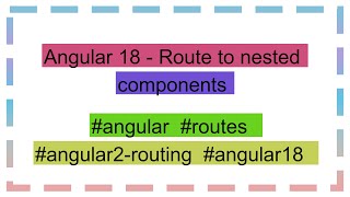 Angular 18  Route to nested components [upl. by O'Donnell]