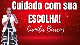 Faça a Melhor Escolha Camila Barros Pregação Evangélica [upl. by Lasyrc866]