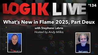 Logik Live 134 Whats New in Flame 2025 Part Deux [upl. by Annaeed]