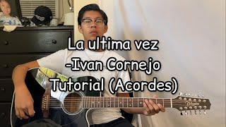 La ultima vez Ivan Cornejo Tutorial Guitarra [upl. by Itsirc]