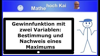 Gewinnfunktion mit zwei Variablen Bestimmung und Nachweis des Maximums [upl. by Legra]