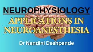 Neurophysiology  Applications In Neuroanesthesia I Dr Nandini Deshpande [upl. by Eibrad]