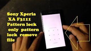 Sony Xperia XA F3111 Pattern Lock Removeonly pattern lock [upl. by Ecnerrat]