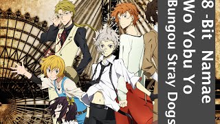 8Bit Namae Wo Yobu yo  Bungou Straydogs [upl. by Allebasi]