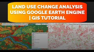 Land Use Change Analysis Using Google Earth Engine  GIS Tutorial [upl. by Lias]