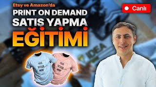 Etsy ve Amazonda PRINT ON DEMAND Satış Eğitimi [upl. by Trixy202]