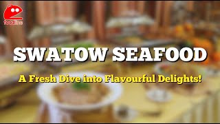 Swatow Seafood A Fresh Dive into Flavourful Delights [upl. by Damle495]