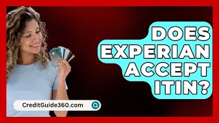 Does Experian Accept ITIN  CreditGuide360com [upl. by Rea]