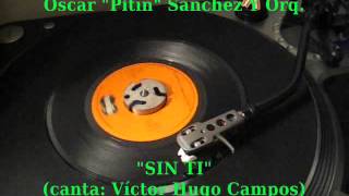 OSCAR PITIN SANCHEZ Y Orq  Sin Ti 45rpm Infopesa [upl. by Riatsala]