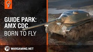 Guide Park AMX CDC Born to fly World of Tanks [upl. by Odranar238]