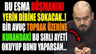 BU ESMA DÜŞMANI YERİN DİBİNE SOKACAKBİR AVUÇ TOPRAK ÜZERİNE BU SUREYİ OKU [upl. by Jalbert]