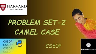 PROBLEM SET 2 CAMEL CASE  SOLUTION  Pythonistageek  Codewithme  CS50P [upl. by Beattie609]