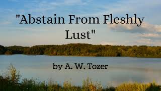 quotAbstain From Fleshly Lustquot by A W Tozer [upl. by Aihsatan]