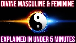 The Divine Feminine amp Divine Masculine Explained In Under 5 Minutes [upl. by Ayrotal558]