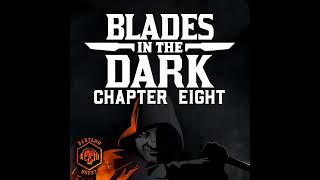 Episode 148  BLADES IN THE DARK Chapter Eight [upl. by Rockafellow183]