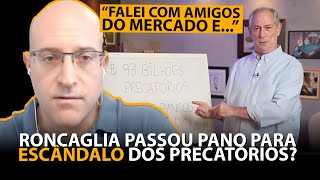 RONCAGLIA NA UOL ATACANDO CIRO GOMES SOBRE ESCÂNDALO DOS PRECATÓRIOS [upl. by Maurizia639]