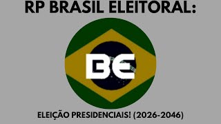 ELEIÇÕES PRESIDENCIAIS do RP do BRASIL ELEITORAL 20262046 ESPECIAL de 20 ANOS [upl. by Aynuat]