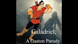 Galadriel a Gaston Parody [upl. by Ailemrac]