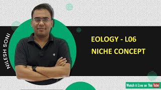 Niche Concept BY Nilesh Soni Ecology L06 [upl. by Aruol]