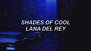 shades of cool  lana del rey lyrics [upl. by Ayalahs]