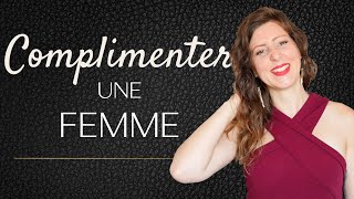 Comment COMPLIMENTER une FEMME  Quels sont les mots qui plaisent aux filles [upl. by Notsnorb775]