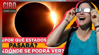 El lunes 8 de abril se verá la fase total del eclipse solar ¿dónde se podrá ver  Ciro Gómez Leyva [upl. by Eeslehc553]