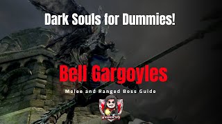 Dark Souls for Dummies Bell Gargoyles Melee and Ranged Boss Guide [upl. by Theta976]