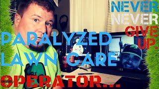 Paralyzed Quadriplegic ↔️ Lawn Care and Landscape Business Owner ↔️ Motivation and Inspiration [upl. by Niwhsa]