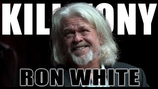 KILL TONY 589  RON WHITE [upl. by Brenden322]