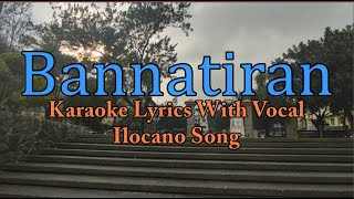 Karaoke HD  Bannatiran  Ilocano Song  With Vocal [upl. by Debra]